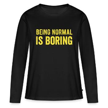 Normal zu sein ist langweilig - Frauen Premium Bio Langarmshirt - Schwarz - Vorne - Julia (174cm)