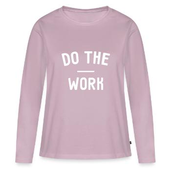Do the Work - Mache die Arbeit - Women's Premium Organic Long Sleeve Shirt - dusky pink - Front - Julia (174cm)