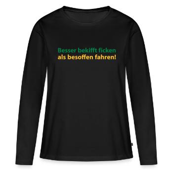 Better than driving drunk stoned fuck! - Women's Premium Organic Long Sleeve Shirt - black - Front - Julia (174cm)