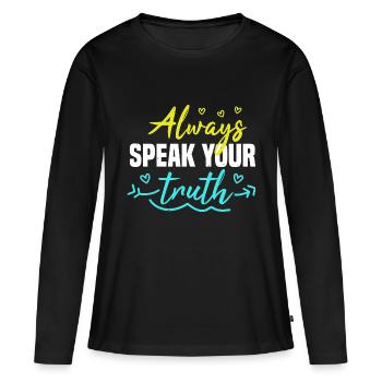 ALWAYS SPEAK YOUR TRUTH - Women's Premium Organic Long Sleeve Shirt - black - Front - Julia (174cm)