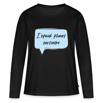 I speak fluent sarcasm - Women's Premium Organic Long Sleeve Shirt - black - Front - Julia (174cm)