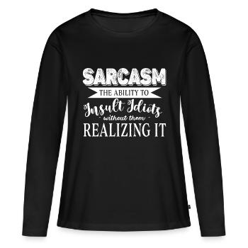 Sarcasme : la capacité d’insulter les idiots sans être drôle - T-shirt manches longues Premium bio Femme - noir - Devant - Julia (174cm)