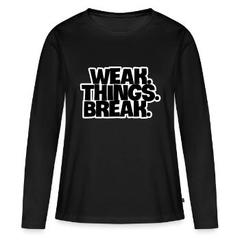 WEAK. Things. Break - Frauen Premium Bio Langarmshirt - Schwarz - Vorne - Julia (174cm)