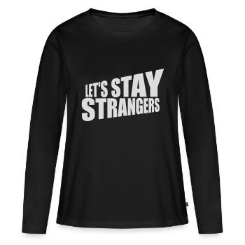 Citation Restons Strangers - T-shirt manches longues Premium bio Femme - noir - Devant - Julia (174cm)