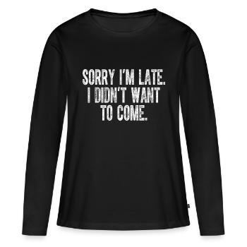 Désolé, je suis en retard, je ne voulais pas venir - T-shirt manches longues Premium bio Femme - noir - Devant - Julia (174cm)
