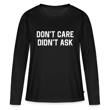 Don't Care Didn't Ask - Frauen Premium Bio Langarmshirt - Schwarz - Vorne - Julia (174cm)