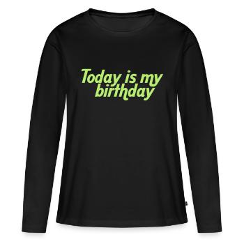 Today is my birthday - T-shirt manches longues Premium bio Femme - noir - Devant - Julia (174cm)