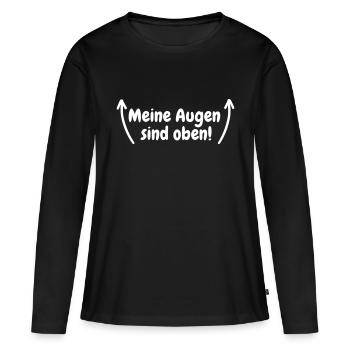Meine Augen Sind Oben Weiß - Frauen Premium Bio Langarmshirt - Schwarz - Vorne - Julia (174cm)