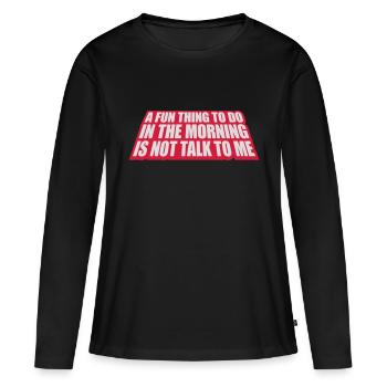 not talk to me - Women's Premium Organic Long Sleeve Shirt - black - Front - Julia (174cm)