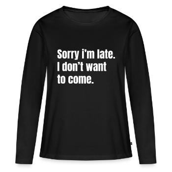 Désolé d’être en retard. Je ne veux pas venir - T-shirt manches longues Premium bio Femme - noir - Devant - Julia (174cm)