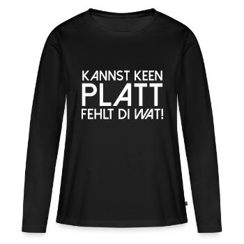 Kannst keen Platt fehlt di wat Plattdeutsch platt - Frauen Premium Bio Langarmshirt - Schwarz - Vorne - Julia (174cm)