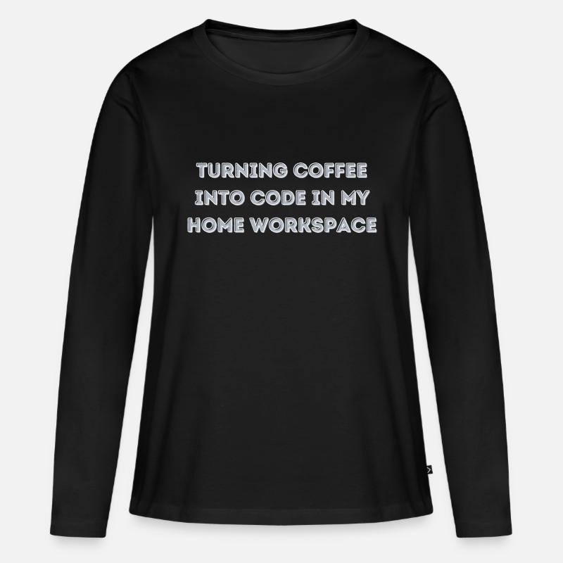 Turning Coffee into Code in my Home Workspace gift - Women's Premium Organic Long Sleeve Shirt - black
