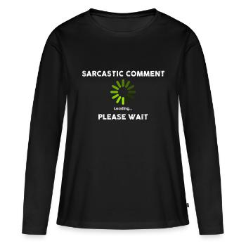 Sarcastique Commentaire Chargement Nouveauté Sarcastique Drôle - T-shirt manches longues Premium bio Femme - noir - Devant - Julia (174cm)