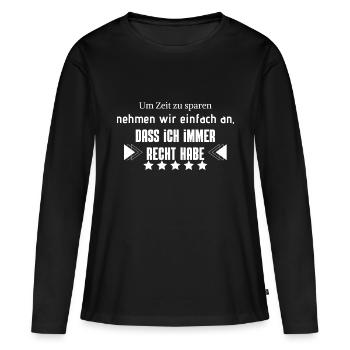 nehmen wir an dass, ich immer Recht habe - Frauen Premium Bio Langarmshirt - Schwarz - Vorne - Julia (174cm)