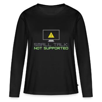 Small Talk Not Supported - Women's Premium Organic Long Sleeve Shirt - black - Front - Julia (174cm)