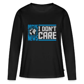 Breaking news don't care - Frauen Premium Bio Langarmshirt - Schwarz - Vorne - Julia (174cm)