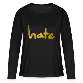 Hate Text Gold - Frauen Premium Bio Langarmshirt - Schwarz - Vorne - Julia (174cm)