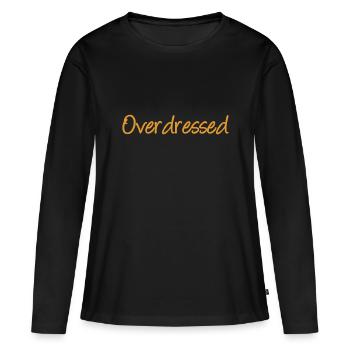 Overdressed Slogan T-Shirt - Frauen Premium Bio Langarmshirt - Schwarz - Vorne - Julia (174cm)