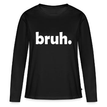 bruh Blagues drôles Dictons sarcastiques - T-shirt manches longues Premium bio Femme - noir - Devant - Julia (174cm)
