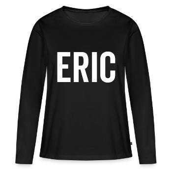 Eric Custom Name Schriftart Text Geburtstag - Frauen Premium Bio Langarmshirt - Schwarz - Vorne - Julia (174cm)