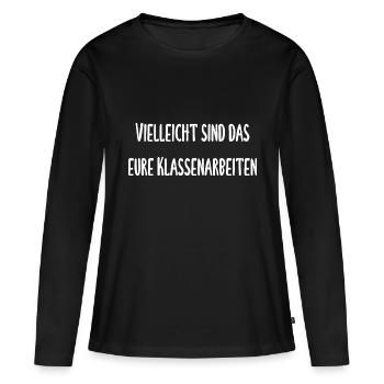 Lehrer - Vielleicht ist das eure Klassenarbeit - Frauen Premium Bio Langarmshirt - Schwarz - Vorne - Julia (174cm)