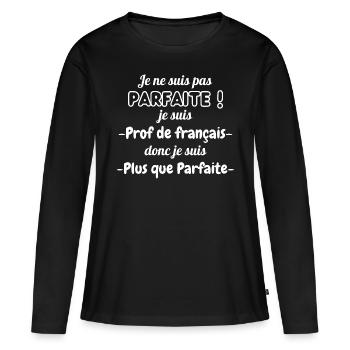 T-shirt Femme Humour Professeur de Français - T-shirt manches longues Premium bio Femme - noir - Devant - Julia (174cm)