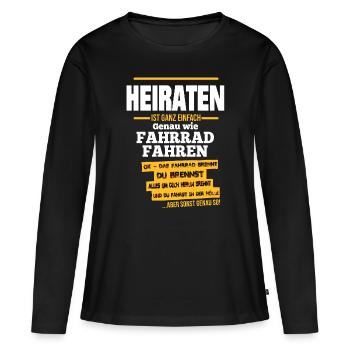 Heiraten ist wie Fahrrad fahren - In der Hölle - Frauen Premium Bio Langarmshirt - Schwarz - Vorne - Julia (174cm)