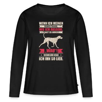 Hund Hunde witziger Spruch - Frauen Premium Bio Langarmshirt - Schwarz - Vorne - Julia (174cm)