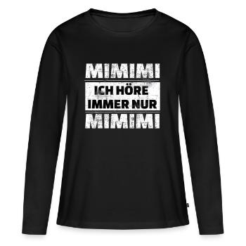 MIMIMI ich höre immer nur MIMIMI - Frauen Premium Bio Langarmshirt - Schwarz - Vorne - Julia (174cm)