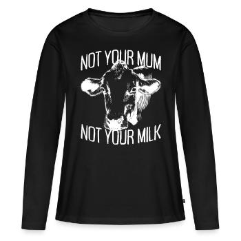 Not Your Mum Not Your Milk Vegan Veggie Vegetarian - Women's Premium Organic Long Sleeve Shirt - black - Front - Julia (174cm)
