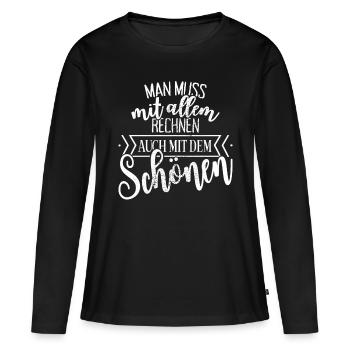 Man Muss Mit Allem Rechnen Auch Mit Dem Schönen - Frauen Premium Bio Langarmshirt - Schwarz - Vorne - Julia (174cm)