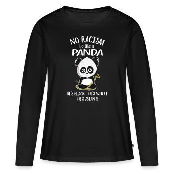 Kein Rassismus! Sei Wie Ein Panda! No Racism - Frauen Premium Bio Langarmshirt - Schwarz - Vorne - Julia (174cm)