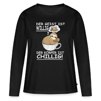 Faultier Spruch Geist ist willig, Körper Chillig - Frauen Premium Bio Langarmshirt - Schwarz - Vorne - Julia (174cm)