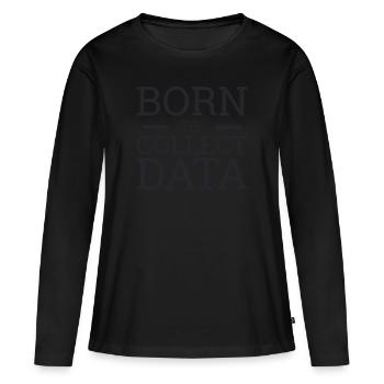 "Data Scientist Collect Data | Data Scientist" - Frauen Premium Bio Langarmshirt - Schwarz - Vorne - Julia (174cm)