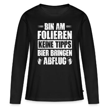 Bin Am Folieren Keine Tipps Bier Bringen Abflug - Frauen Premium Bio Langarmshirt - Schwarz - Vorne - Julia (174cm)
