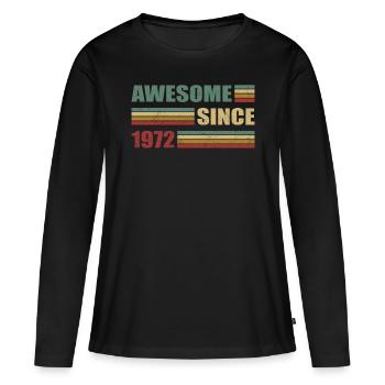 50th birthday born 1972 Awesome Since 1972 - Women's Premium Organic Long Sleeve Shirt - black - Front - Julia (174cm)