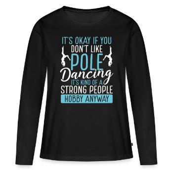 Pole Dancing for Women Strong People Pole Dance - Frauen Premium Bio Langarmshirt - Schwarz - Vorne - Julia (174cm)