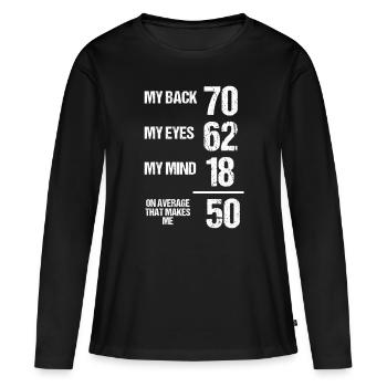 Funny 50th Birthday 50 years old on average Humor - Frauen Premium Bio Langarmshirt - Schwarz - Vorne - Julia (174cm)