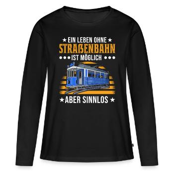 Straßenbahnfahrer Spruch Straßenbahn Tram - Frauen Premium Bio Langarmshirt - Schwarz - Vorne - Julia (174cm)