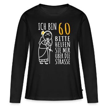 60. Geburtstag Frau 60er Ich bin 60 Jahre alt Dame - Frauen Premium Bio Langarmshirt - Schwarz - Vorne - Julia (174cm)