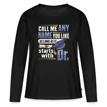 PHD Degree Design for a PHD Student - Women's Premium Organic Long Sleeve Shirt - black - Front - Julia (174cm)