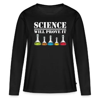 Scientist Science Will Prove It Chemist - Women's Premium Organic Long Sleeve Shirt - black - Front - Julia (174cm)