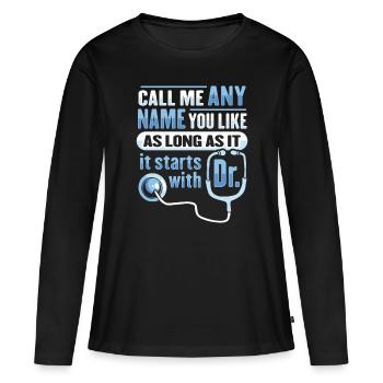 PHD Degree Medical Doctor PHD Mother - Women's Premium Organic Long Sleeve Shirt - black - Front - Julia (174cm)