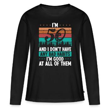 50th Birthday Idea Bad Habits Vintage 50 Year Old - Frauen Premium Bio Langarmshirt - Schwarz - Vorne - Julia (174cm)
