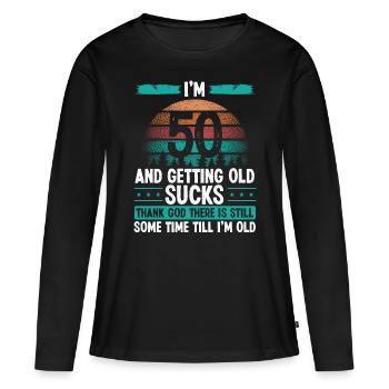 50 Year Old Humor Vintage Funny 50th Birthday - Frauen Premium Bio Langarmshirt - Schwarz - Vorne - Julia (174cm)