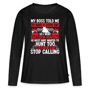 Raccoon Hunter wont stop Funny Raccoon HuntingRacc - Frauen Premium Bio Langarmshirt - Schwarz - Vorne - Julia (174cm)
