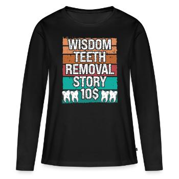 Wisdom Teeth Removal Story Wisdom Tooth - Women's Premium Organic Long Sleeve Shirt - black - Front - Julia (174cm)