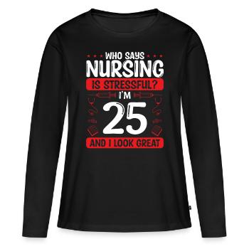 25 Birthday Nurses 25 Years Old Nurse for Work - Frauen Premium Bio Langarmshirt - Schwarz - Vorne - Julia (174cm)