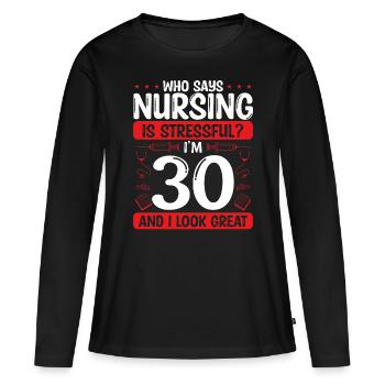 30 Birthday Nurses 30 Years Old Nurse for Work - Frauen Premium Bio Langarmshirt - Schwarz - Vorne - Julia (174cm)
