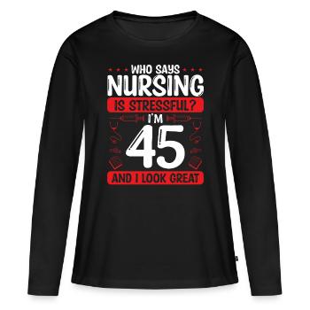 45 Birthday Nurses 45 Years Old Nurse for Work - Frauen Premium Bio Langarmshirt - Schwarz - Vorne - Julia (174cm)